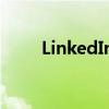 LinkedIn增加了语音信息发送支持