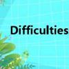 Difficulties造句名词（difficulties造句）