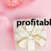 profitable business（profitable）