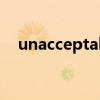 unacceptable怎么读（unacceptable）