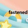 fastened again怎么读（fastened）