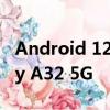 Android 12 和 One UI 4.1 更新登陆 Galaxy A32 5G